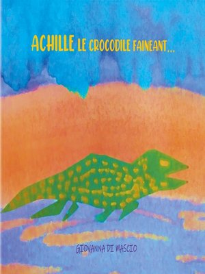 cover image of Achille le crocodile fainéant